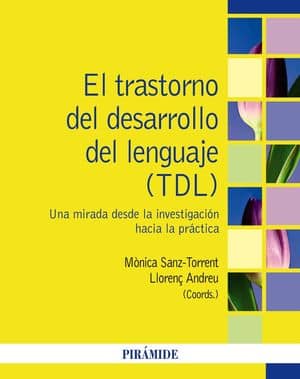 El Trastorno Del Desarrollo Del Lenguaje (Tdl). Una Mirada Desde La Investigación Hacia La Práctica